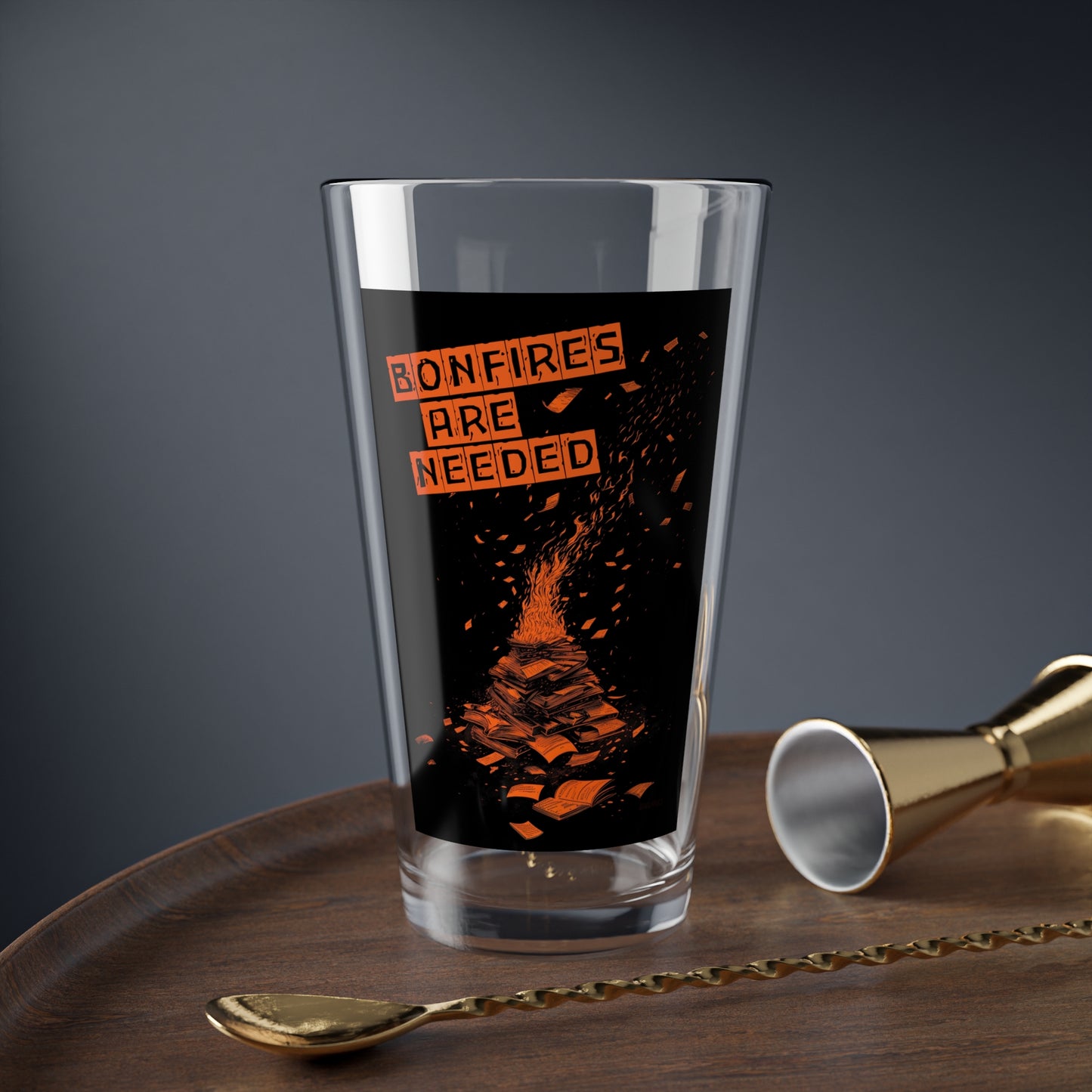 Bonfires Are Needed Pint Glass, 16oz