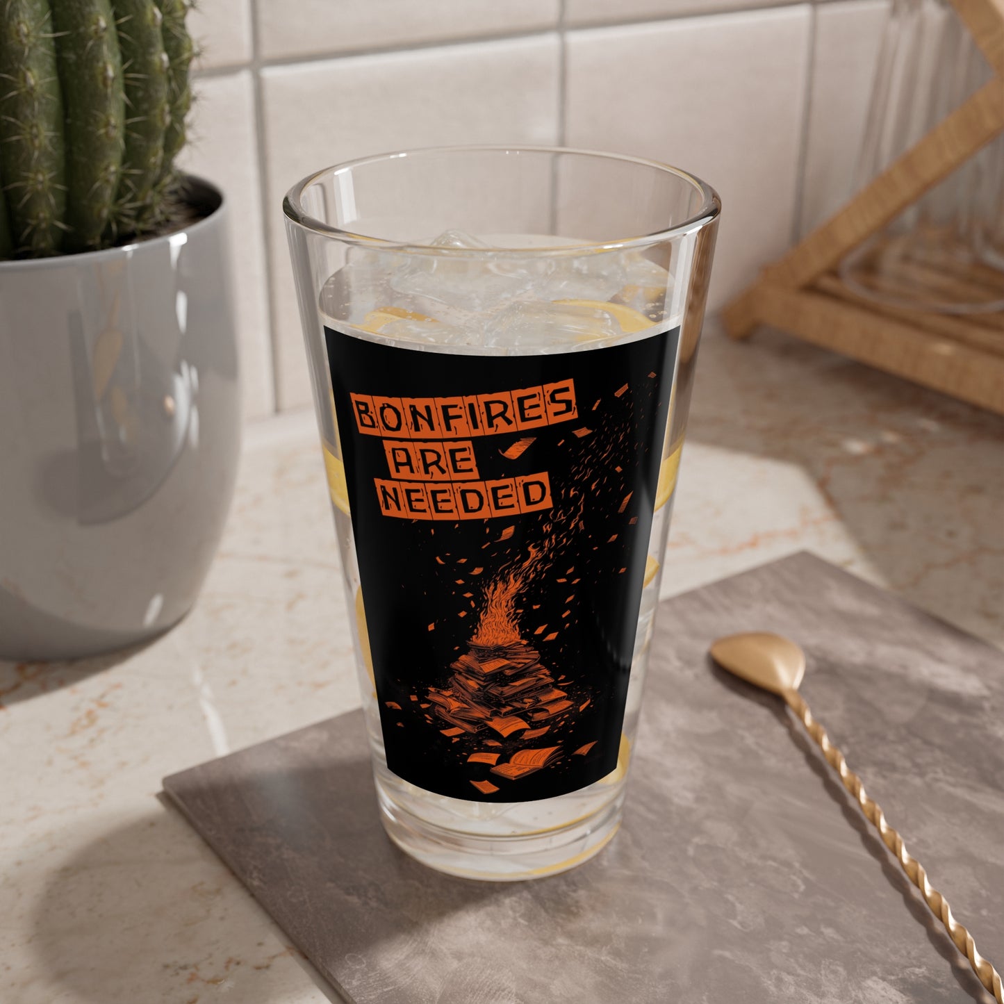 Bonfires Are Needed Pint Glass, 16oz