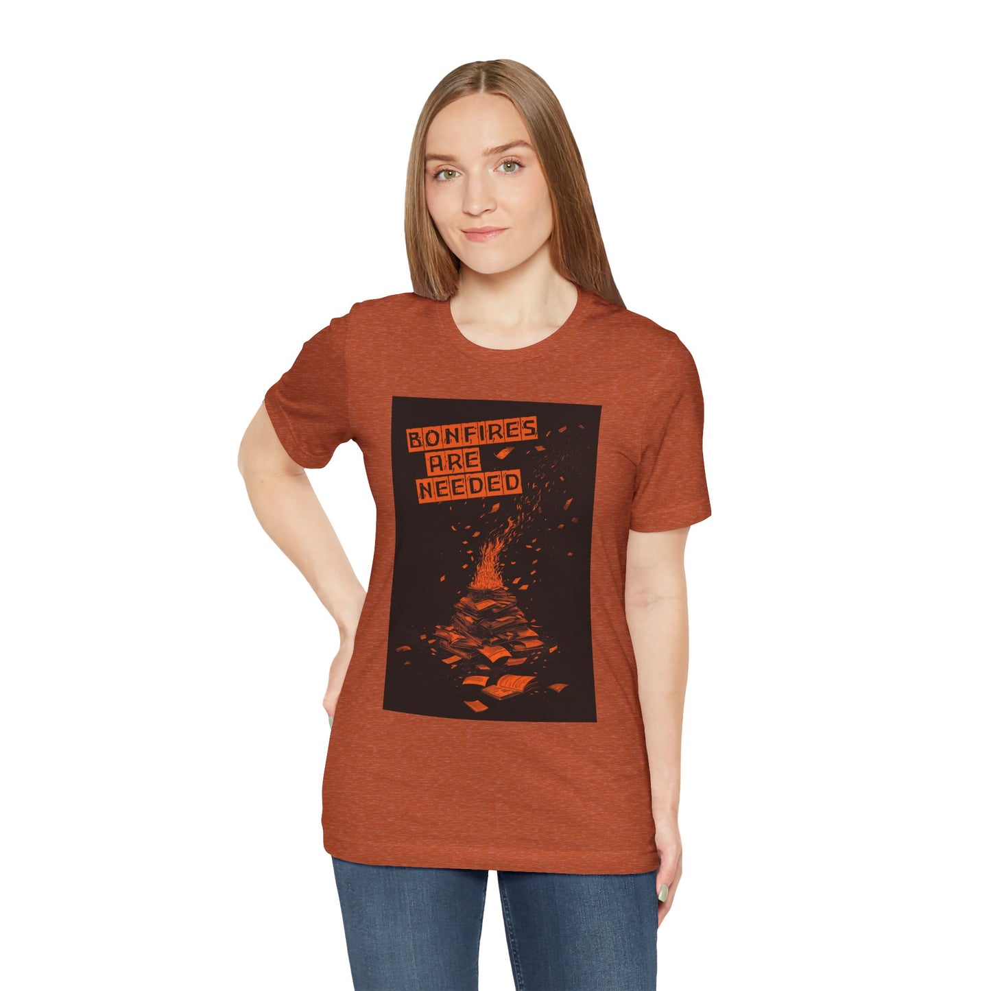 Bonfires Are Needed Unisex Tee