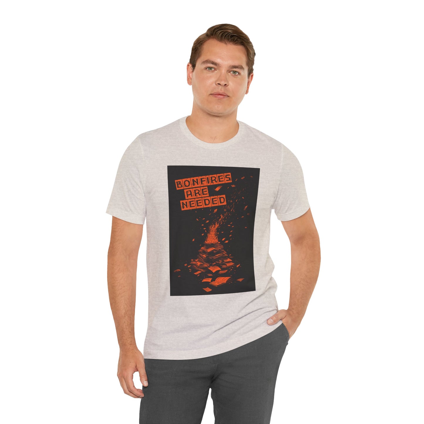 Bonfires Are Needed Unisex Tee