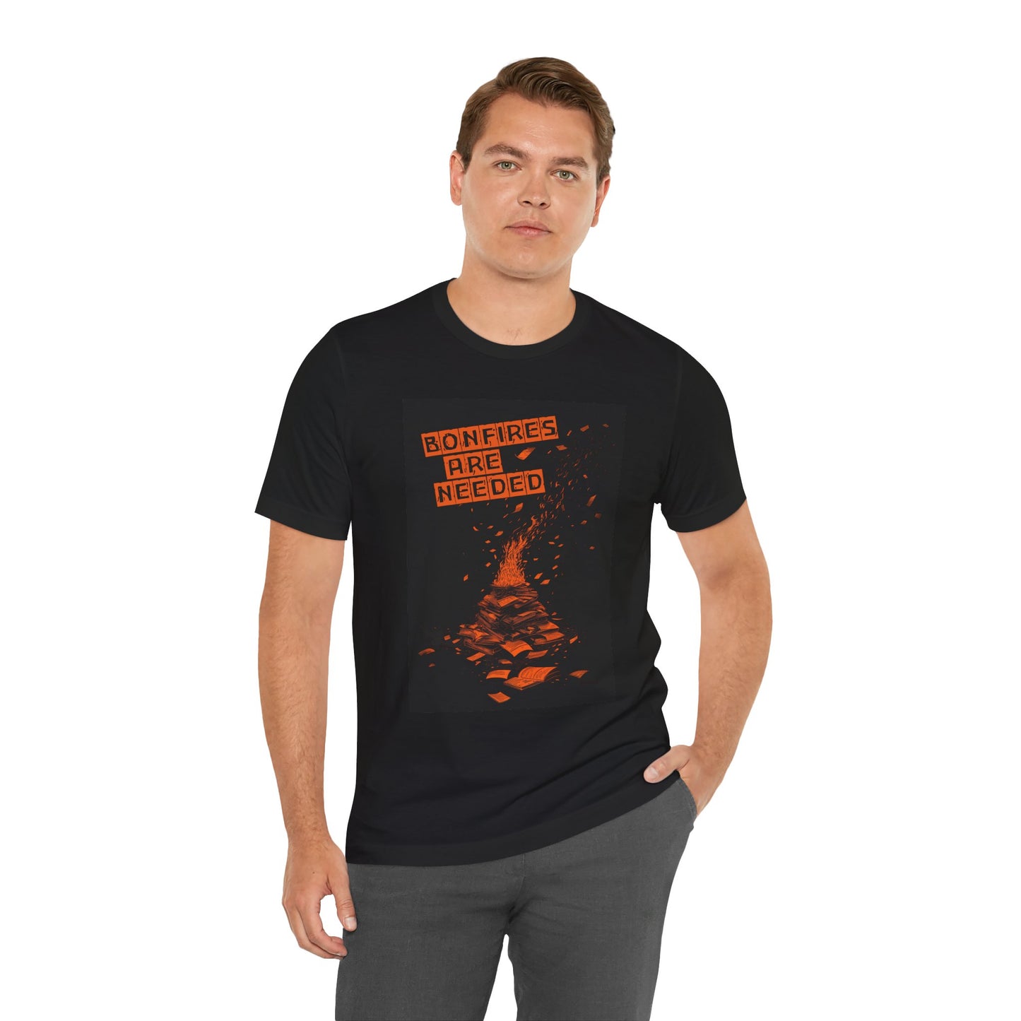 Bonfires Are Needed Unisex Tee