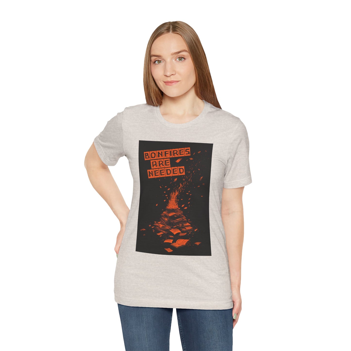 Bonfires Are Needed Unisex Tee