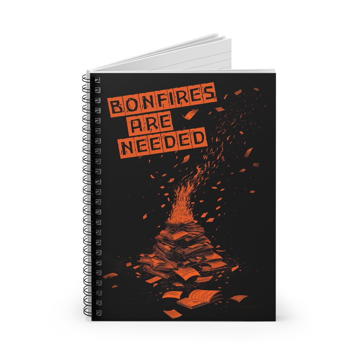 Bonfires Are Needed Spiral Notebook