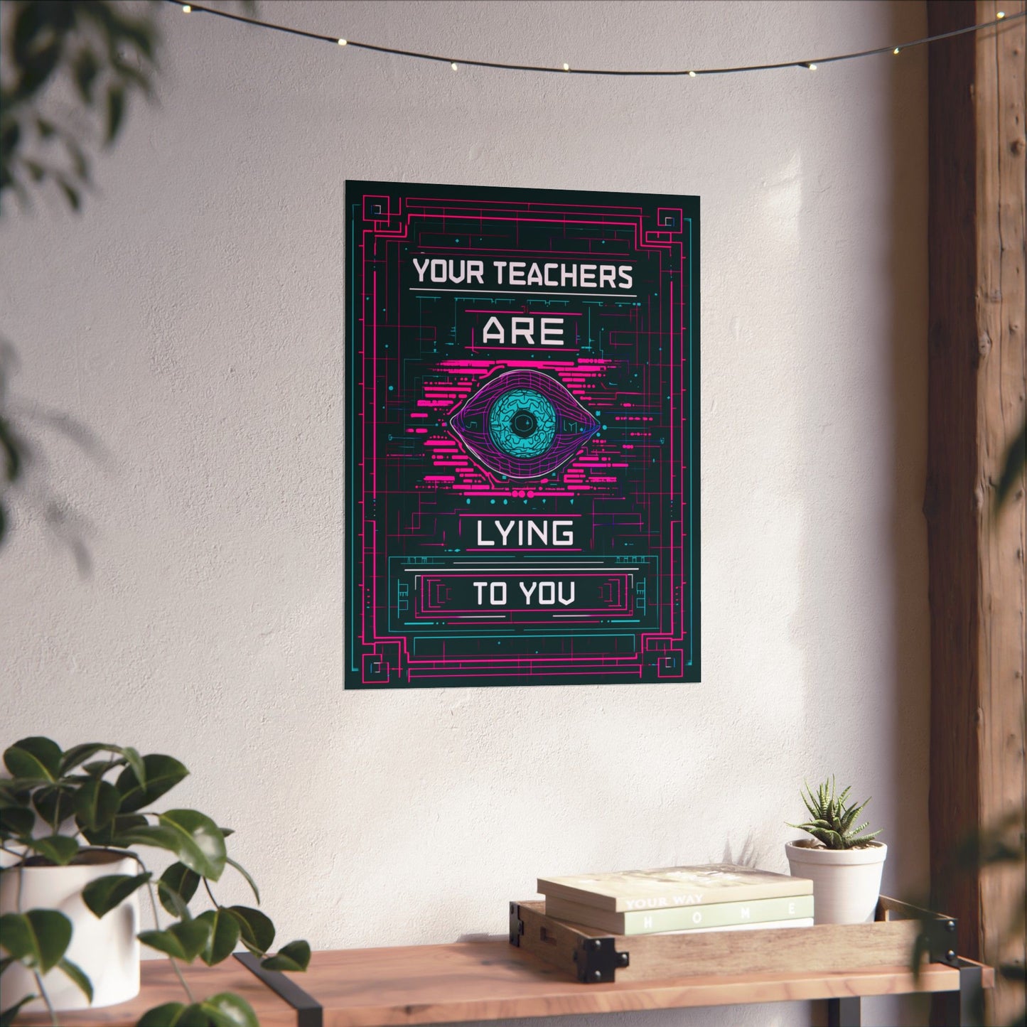 Your Teachers Are Lying To You Matte Vertical Posters