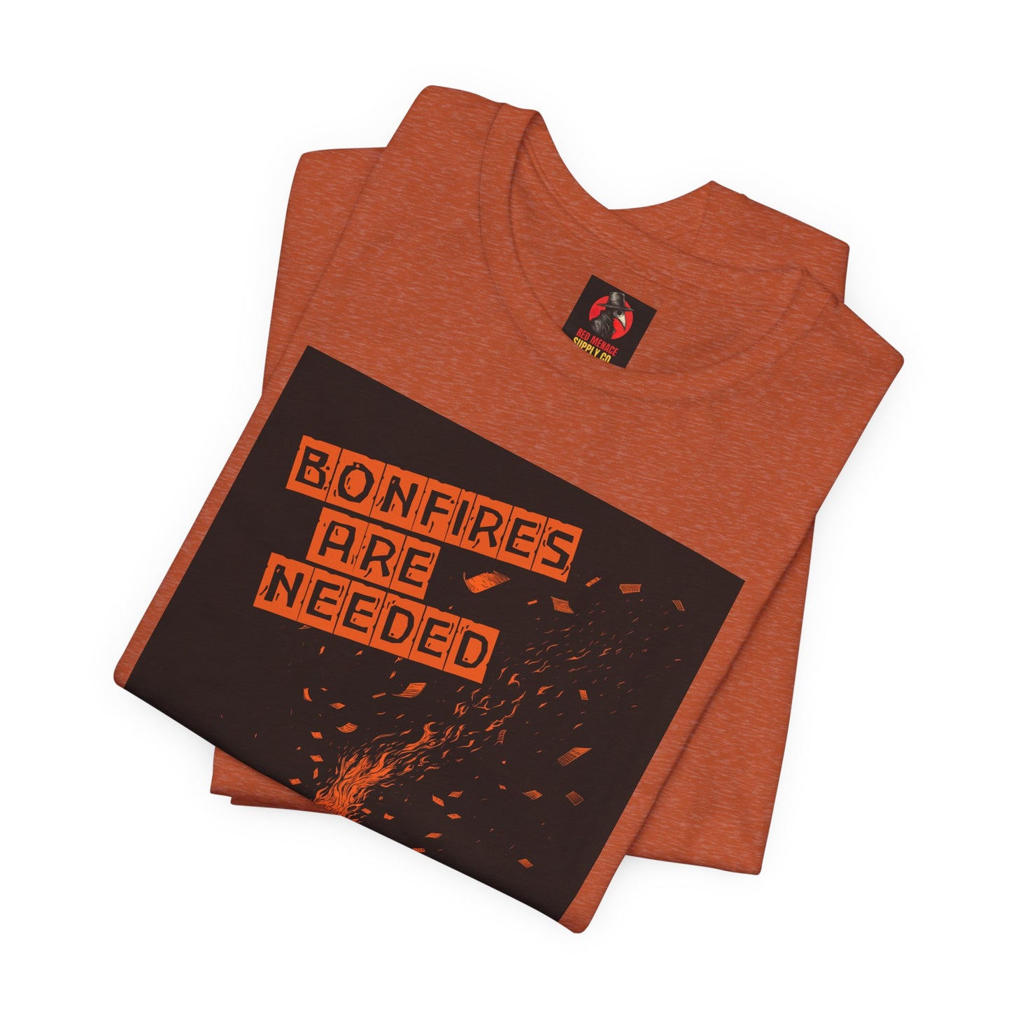 Bonfires Are Needed Unisex Tee