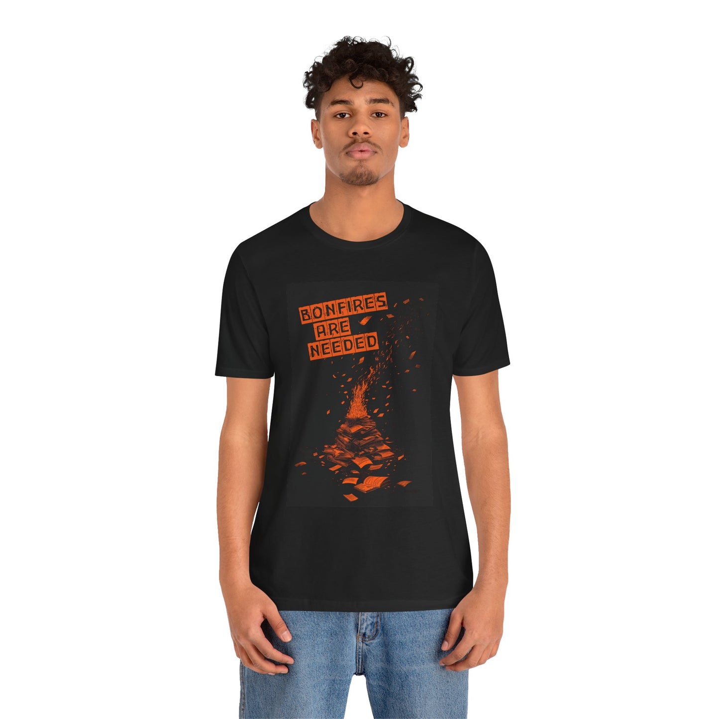 Bonfires Are Needed Unisex Tee