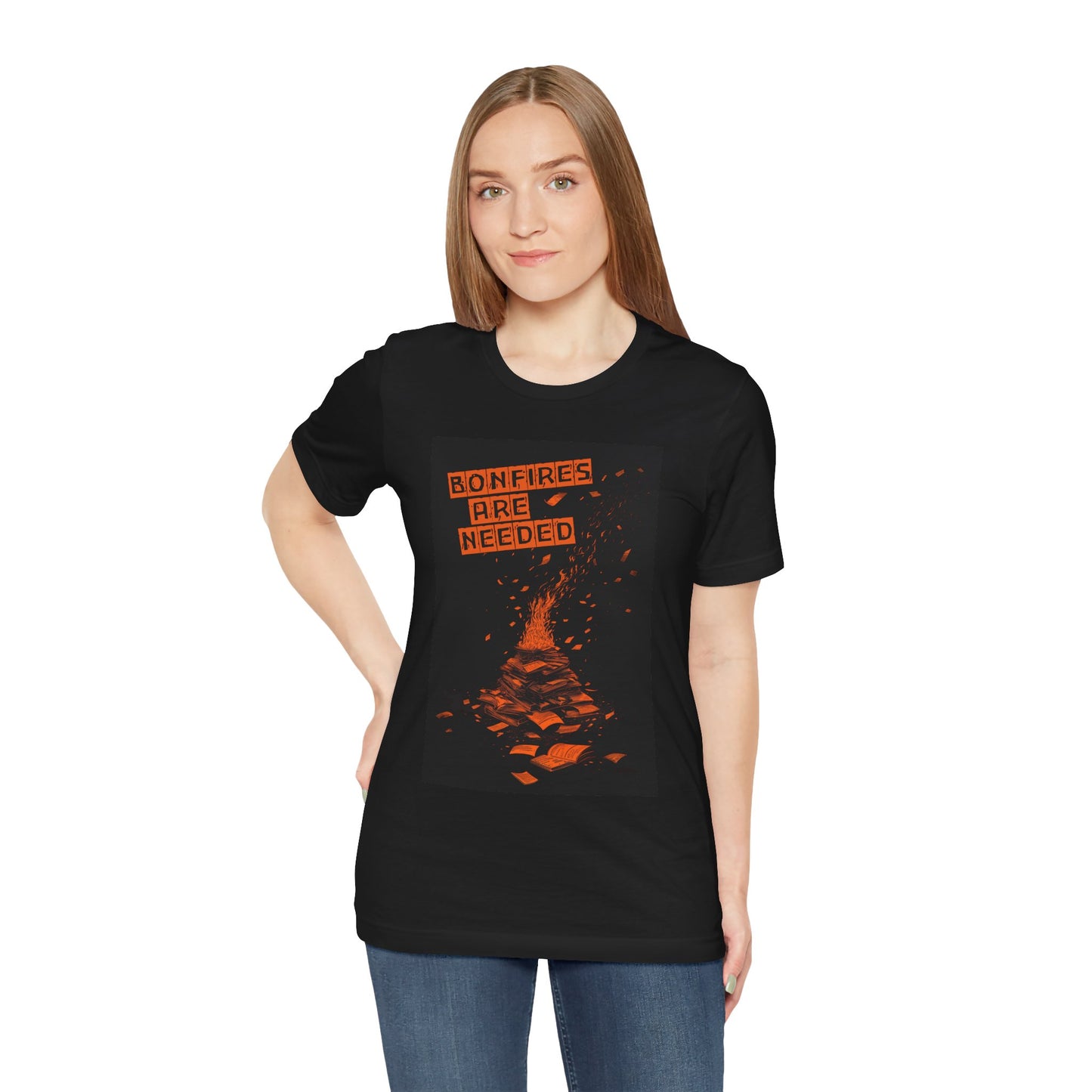 Bonfires Are Needed Unisex Tee