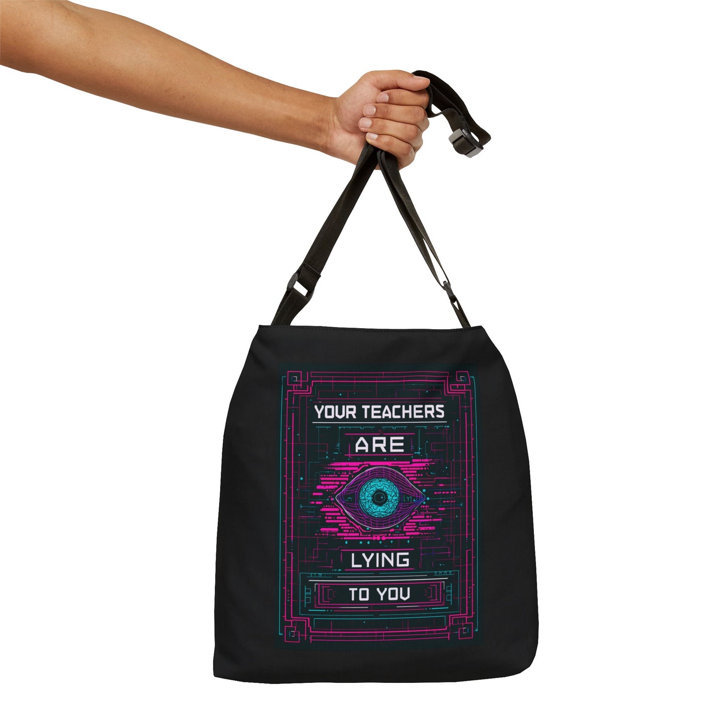 Your Teachers Are Lying To You Adjustable Tote Bag