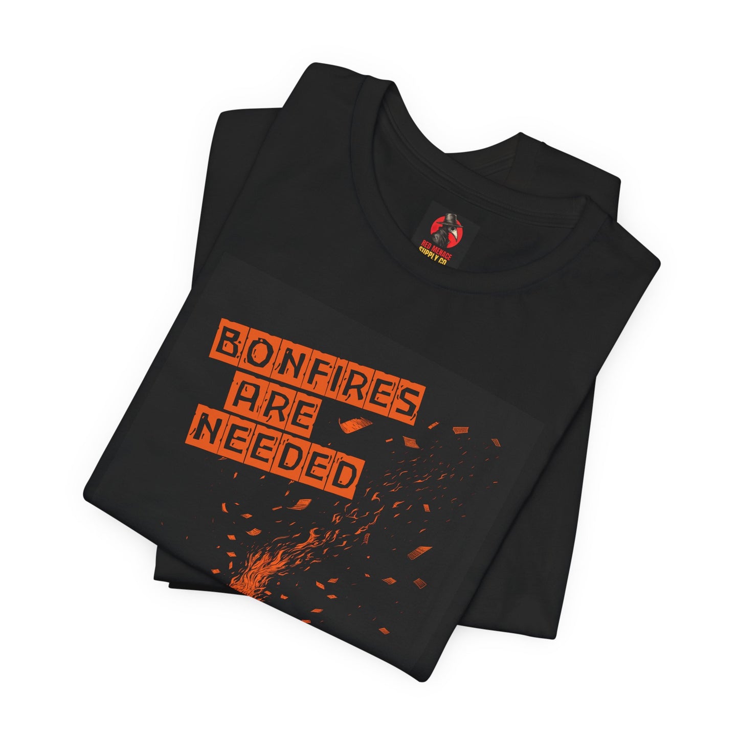 Bonfires Are Needed Unisex Tee