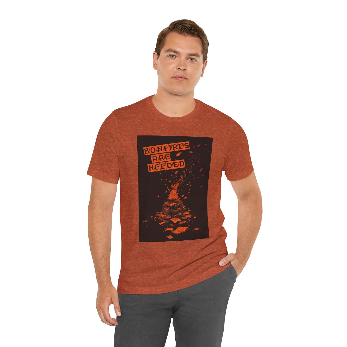 Bonfires Are Needed Unisex Tee