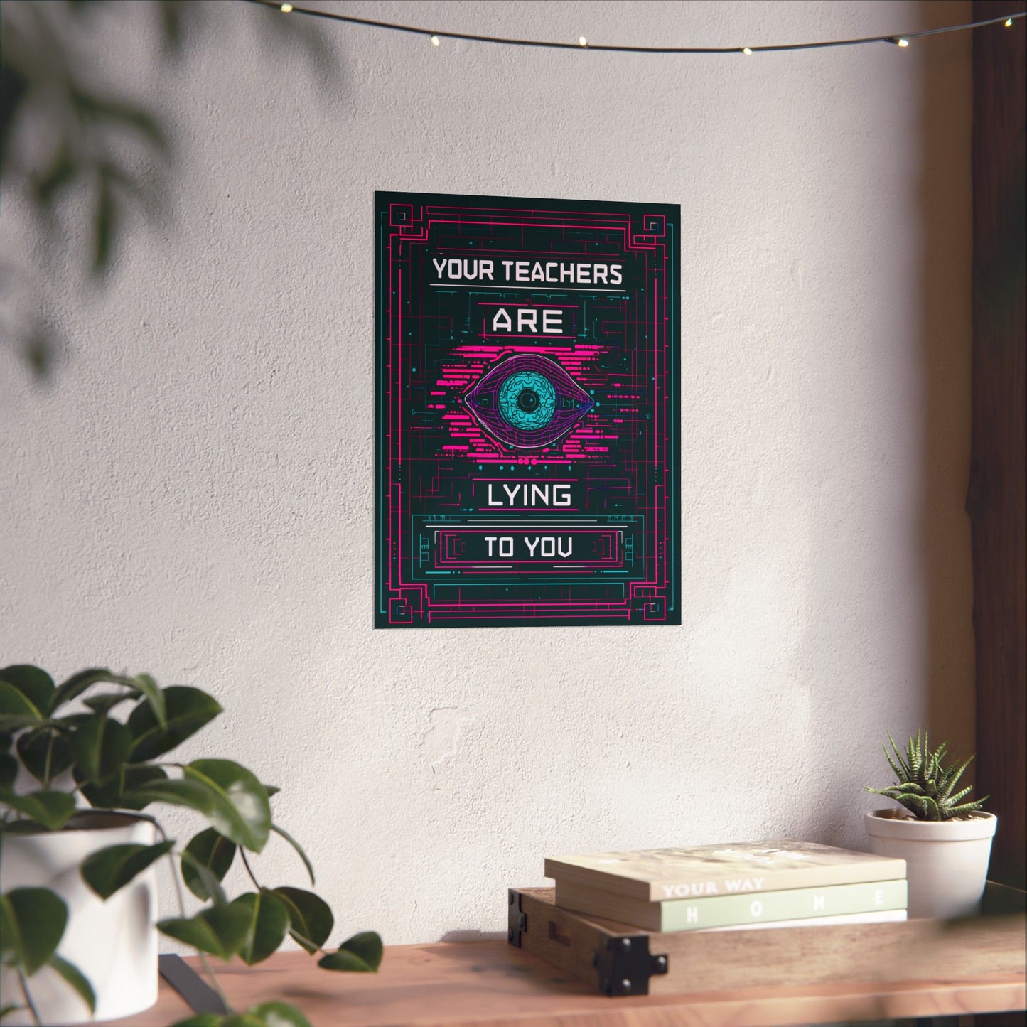Your Teachers Are Lying To You Matte Vertical Posters