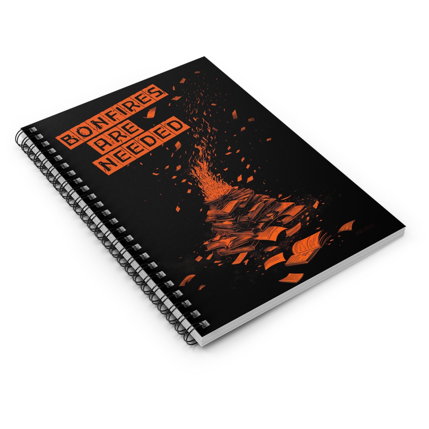 Bonfires Are Needed Spiral Notebook
