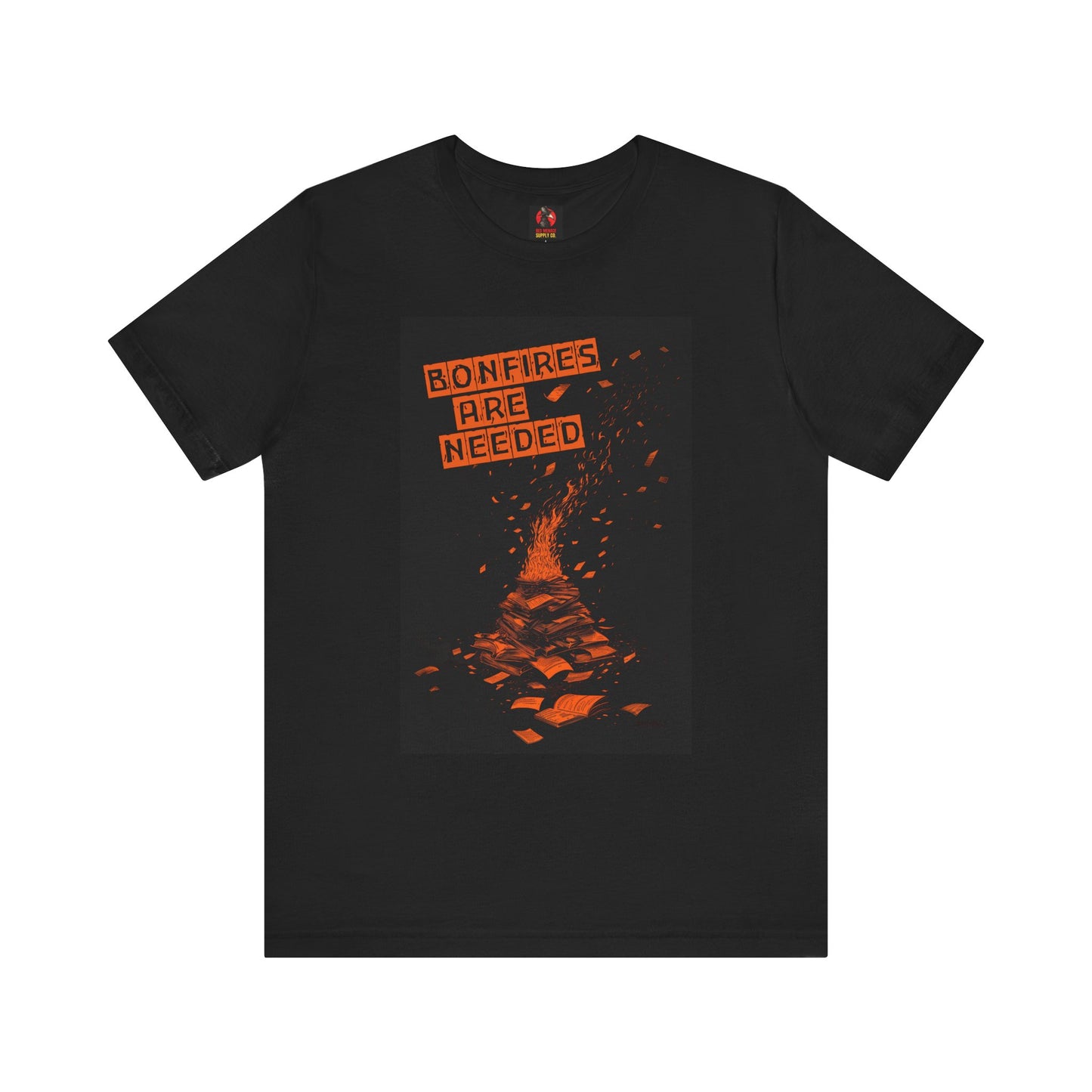 Bonfires Are Needed Unisex Tee