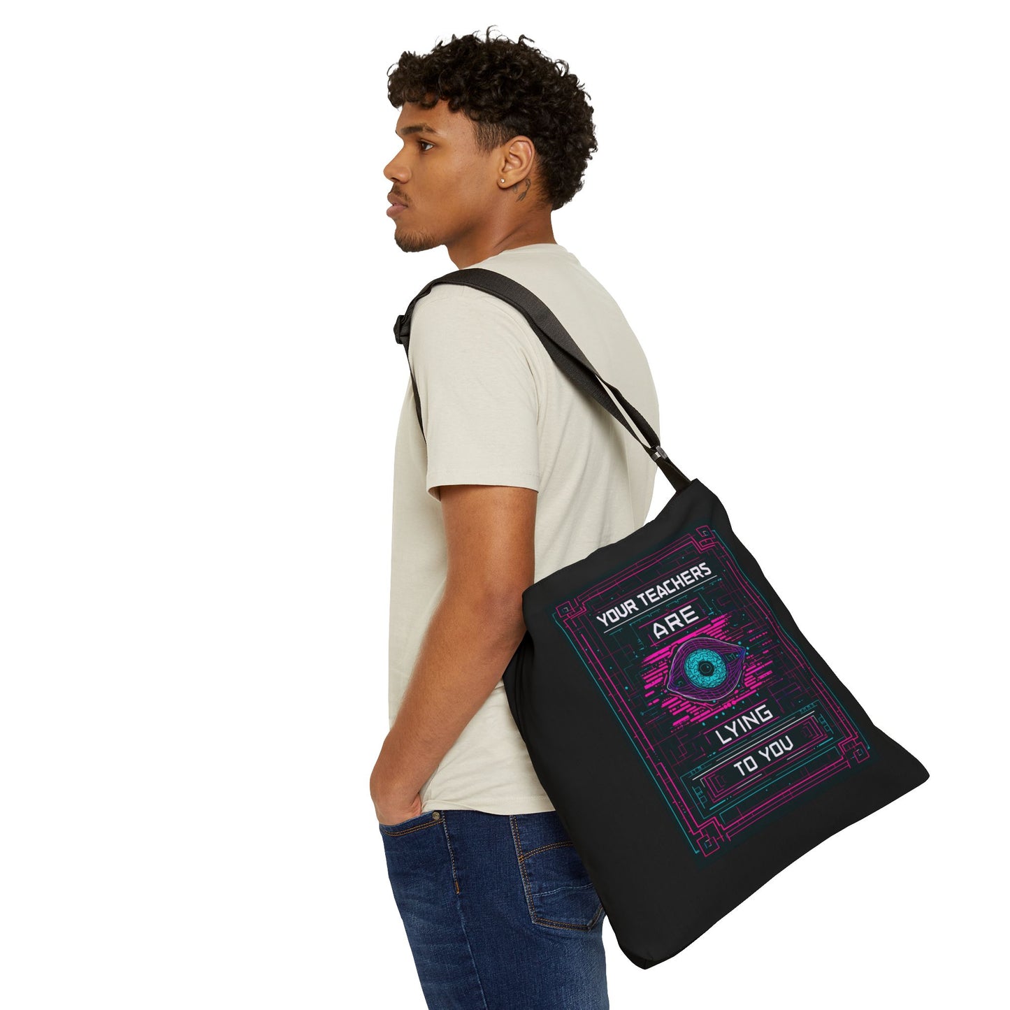 Your Teachers Are Lying To You Adjustable Tote Bag
