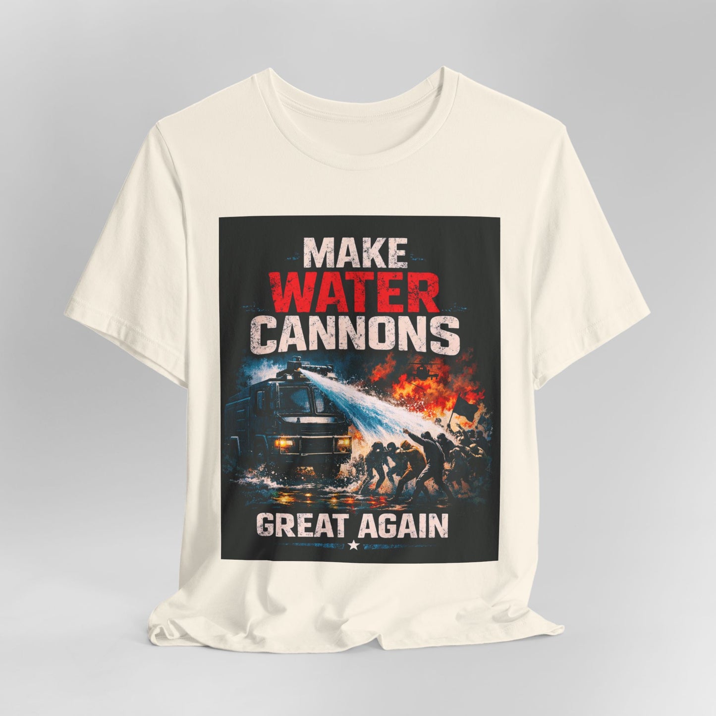 Make Water Cannons Great Again T-Shirt