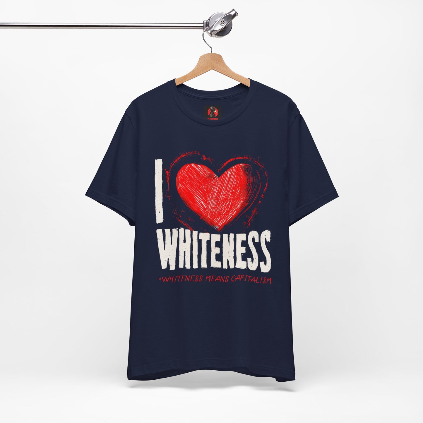 I Love Whiteness (Whiteness Means Capitalism) Jersey T-Shirt