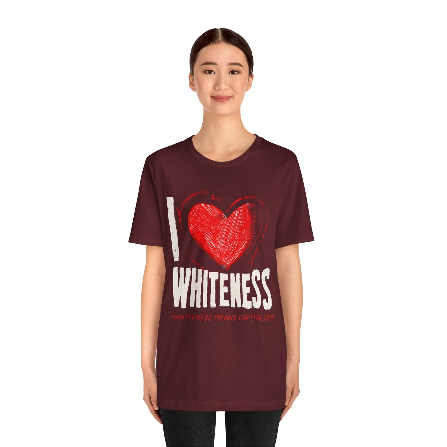 I Love Whiteness (Whiteness Means Capitalism) Jersey T-Shirt