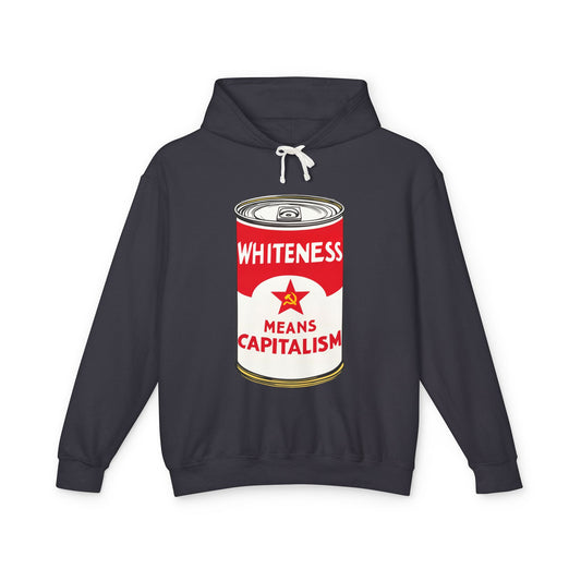Whiteness Means Capitalism Soup Can Hoodie