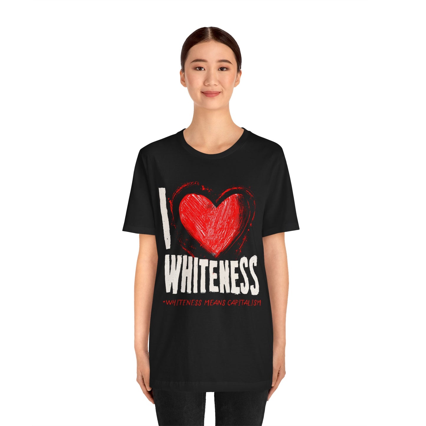 I Love Whiteness (Whiteness Means Capitalism) Jersey T-Shirt