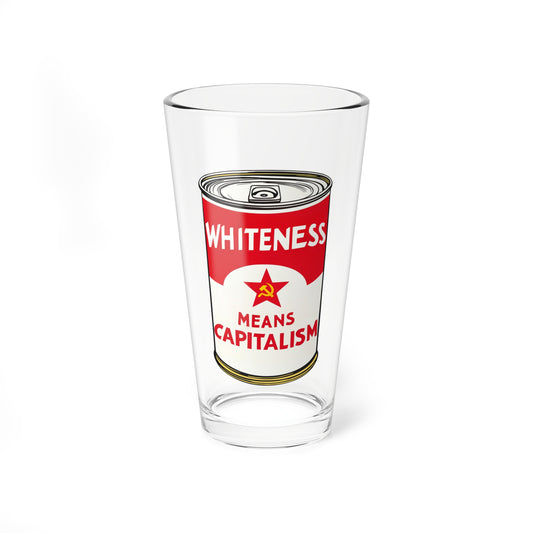Whiteness Means Capitalism Soup Can Pint Glass, 16oz