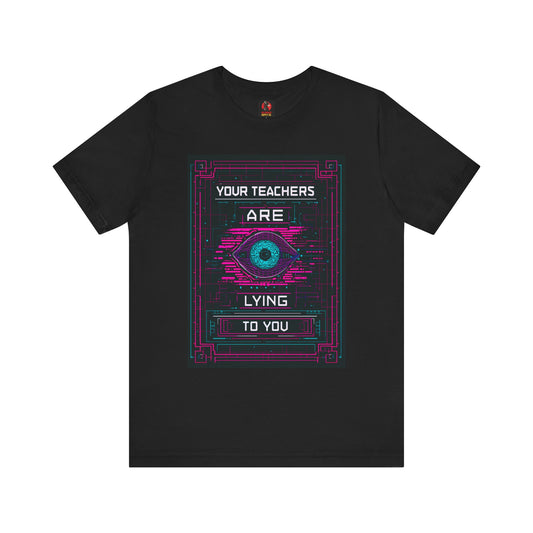 Your Teachers Are Lying To You Unisex Jersey Tee