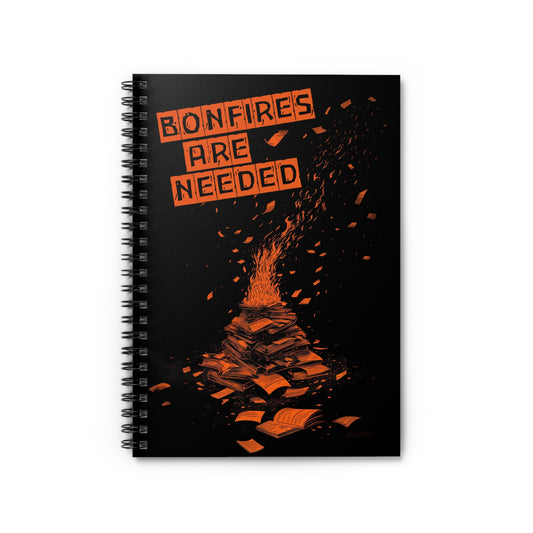 Bonfires Are Needed Spiral Notebook