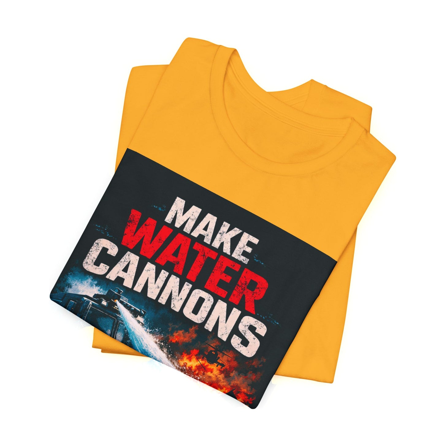 Make Water Cannons Great Again T-Shirt