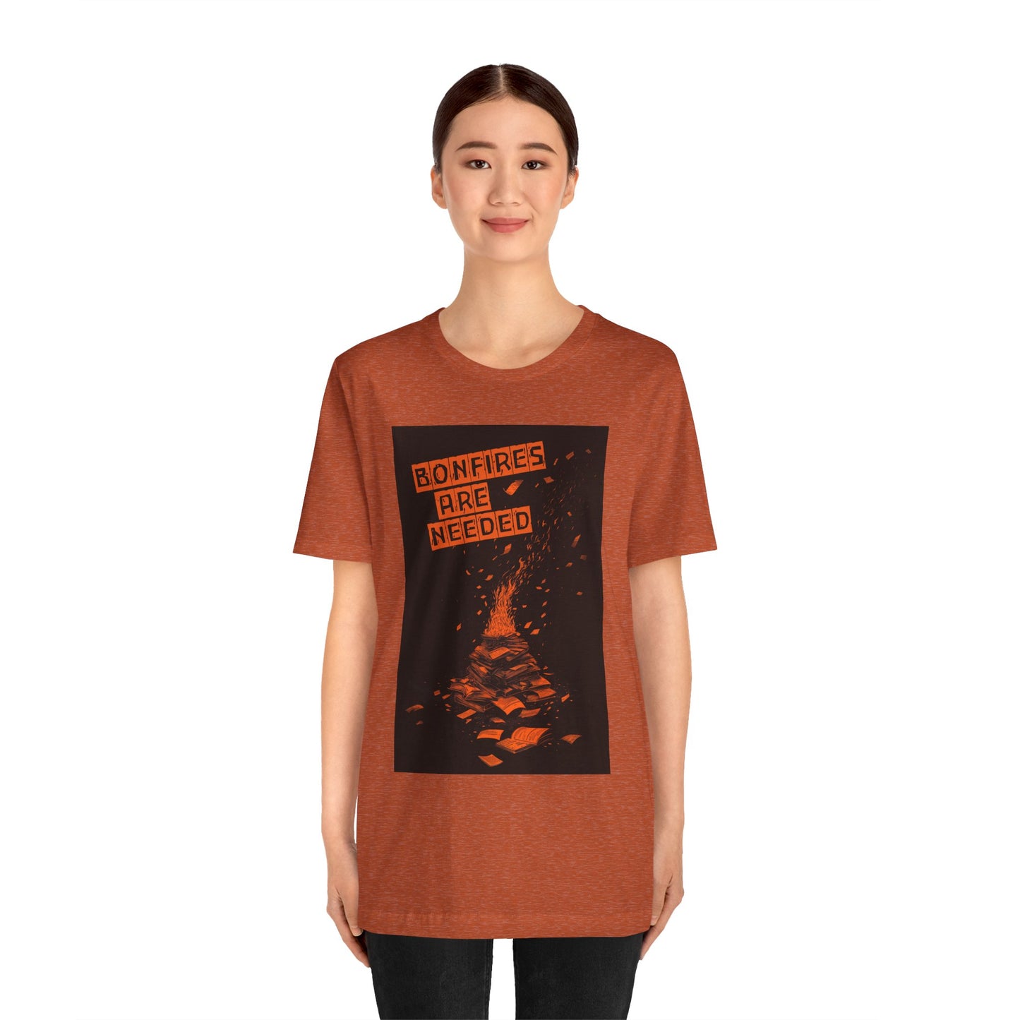 Bonfires Are Needed Unisex Tee