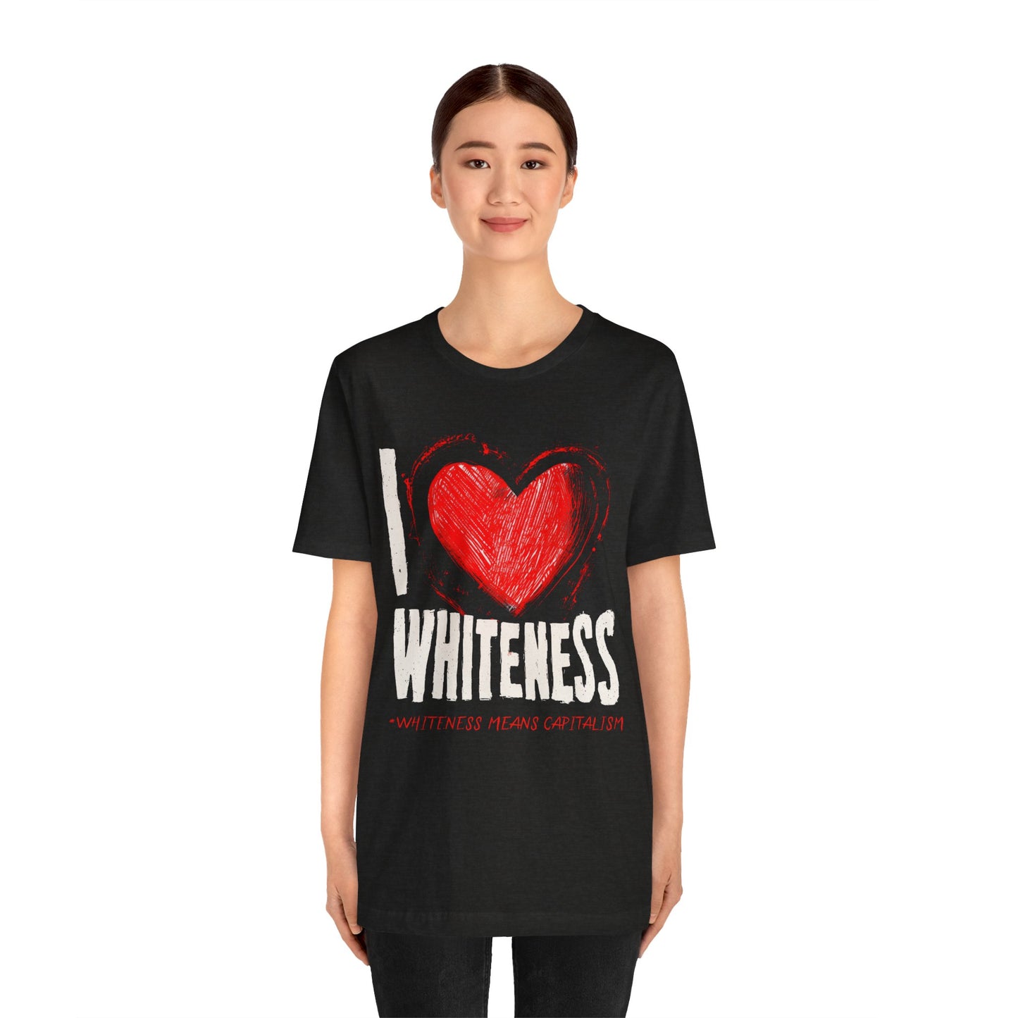 I Love Whiteness (Whiteness Means Capitalism) Jersey T-Shirt