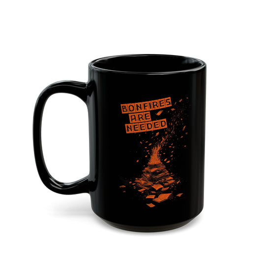 Bonfires Are Needed Black Mug