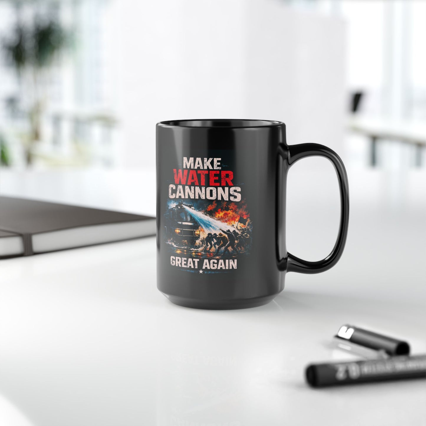 Make Water Cannons Great Again Mug — 15oz Black Ceramic