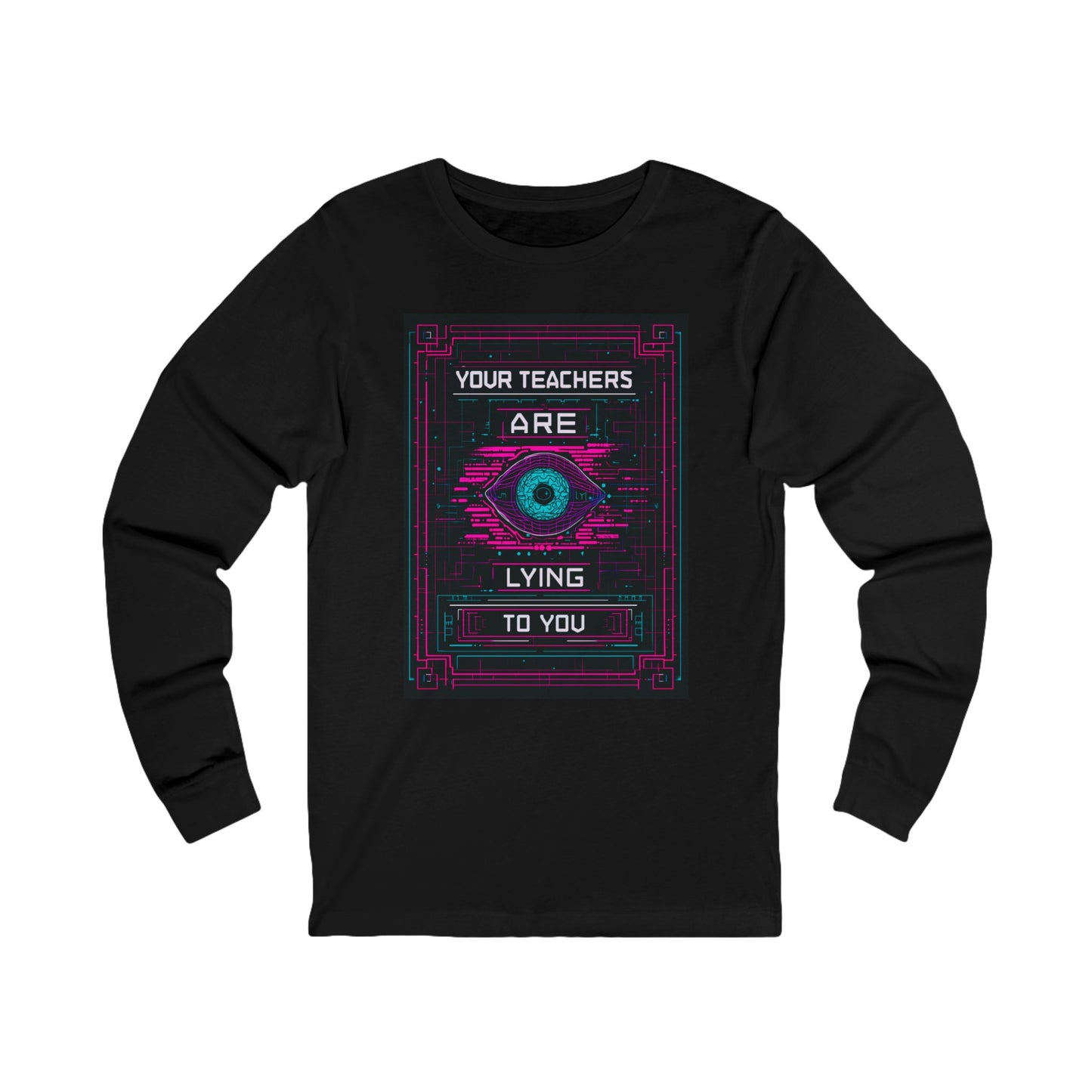 Your Teachers Are Lying To You Unisex Long Sleeve Jersey Tee