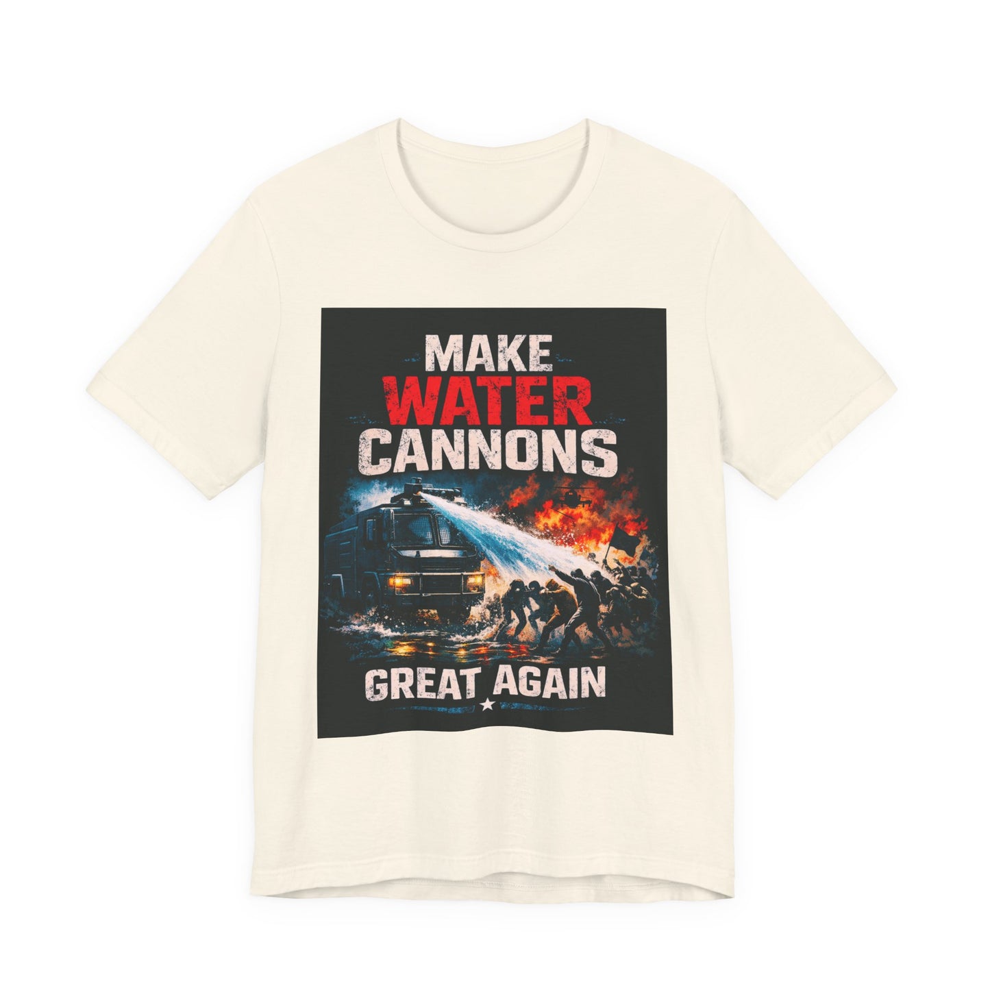 Make Water Cannons Great Again T-Shirt