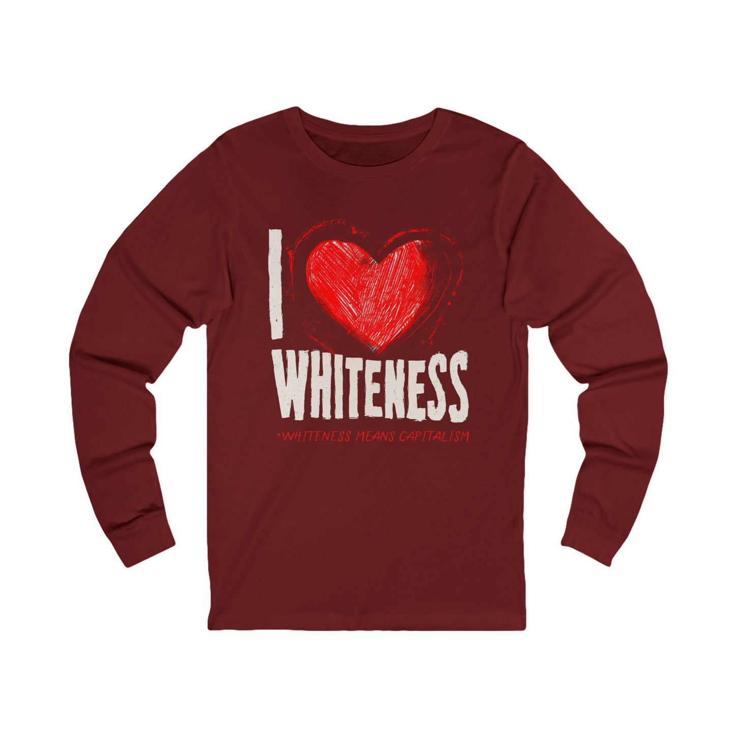I Love Whiteness (Whiteness Means Capitalism) Jersey Long Sleeve Shirt