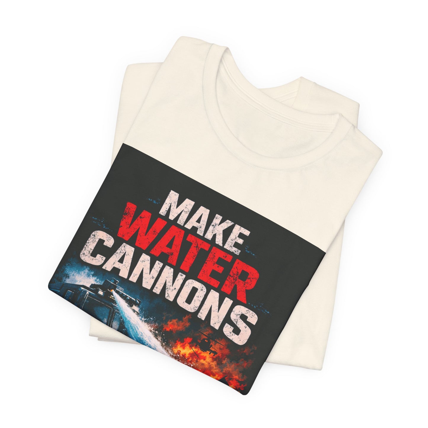 Make Water Cannons Great Again T-Shirt