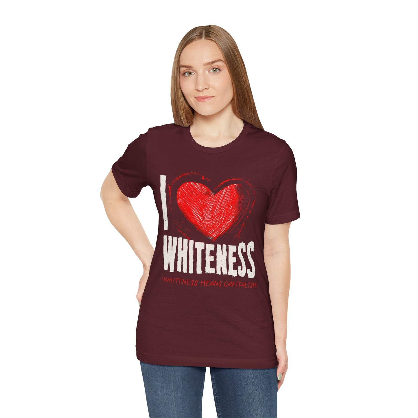 I Love Whiteness (Whiteness Means Capitalism) Jersey T-Shirt
