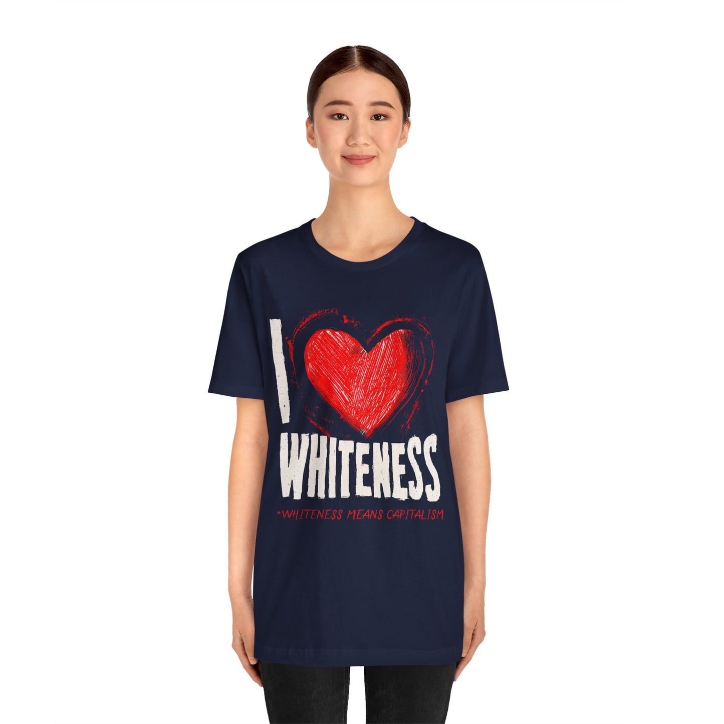 I Love Whiteness (Whiteness Means Capitalism) Jersey T-Shirt