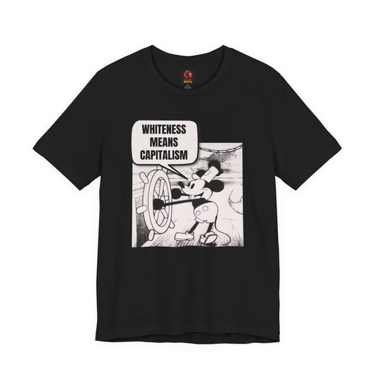 Mickey Says Whiteness Means Capitalism T-Shirt