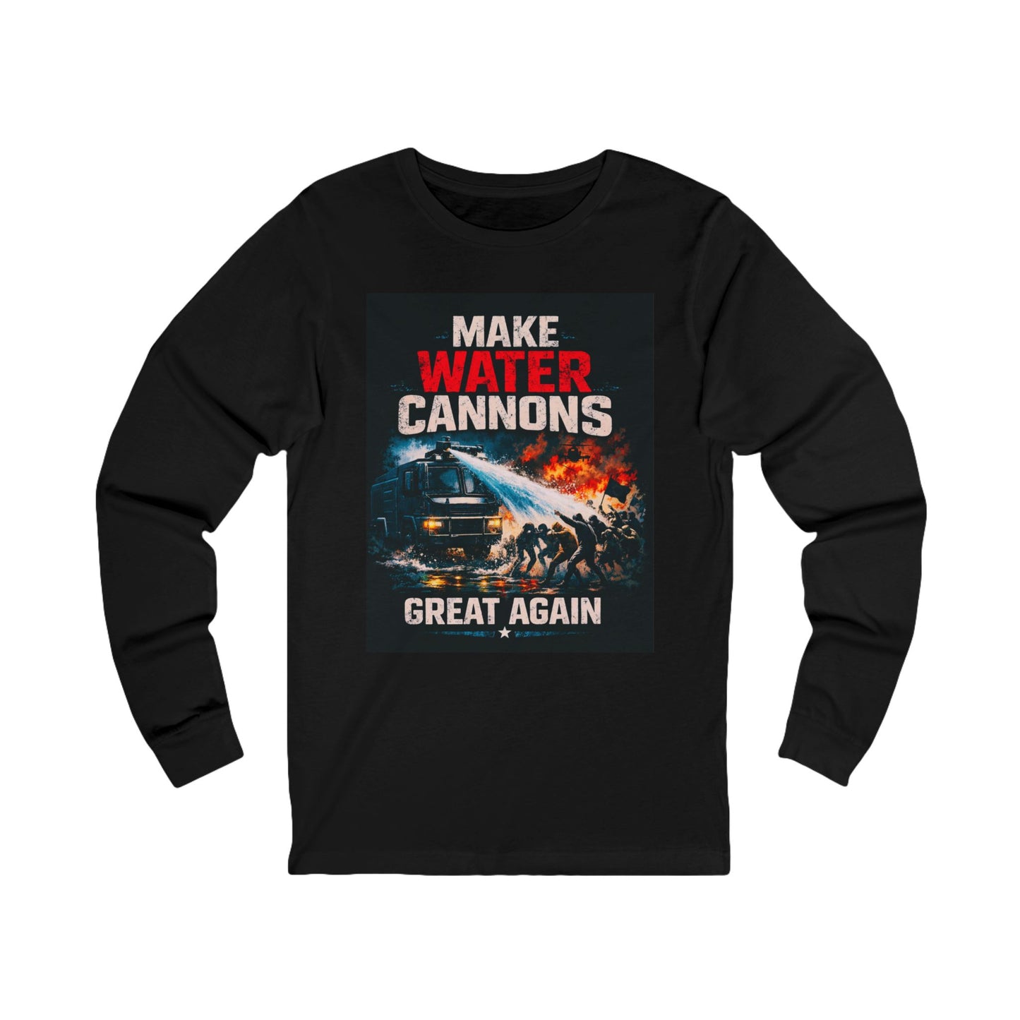 Make Water Cannons Great Again Long Sleeve Tee