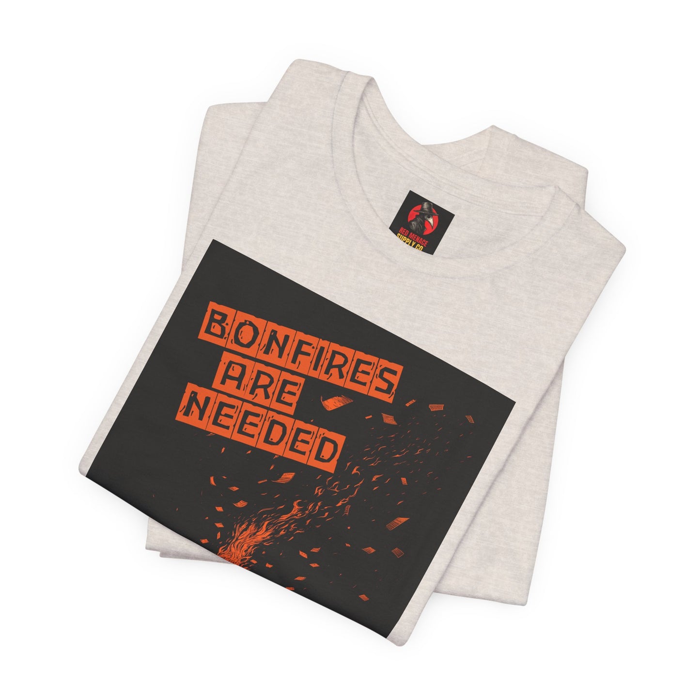 Bonfires Are Needed Unisex Tee