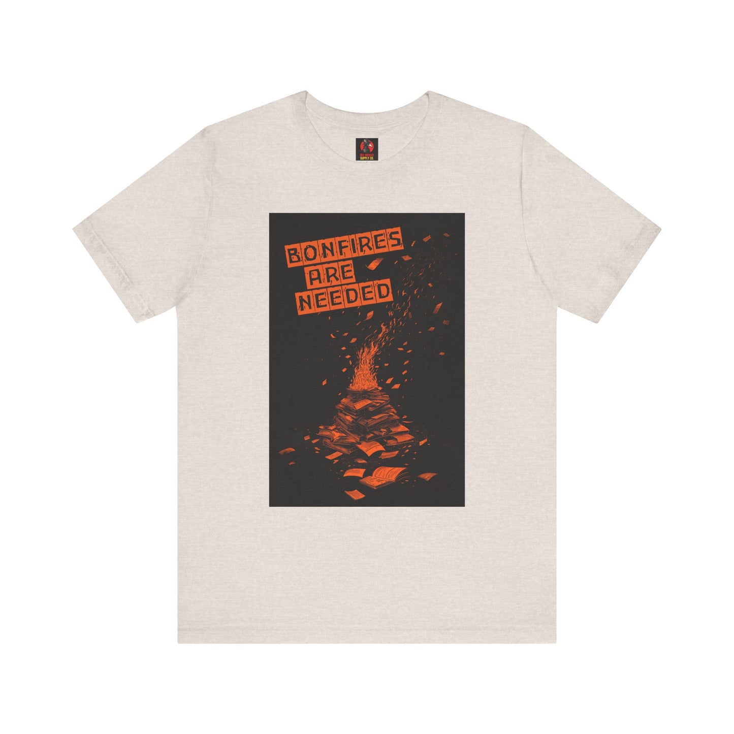 Bonfires Are Needed Unisex Tee