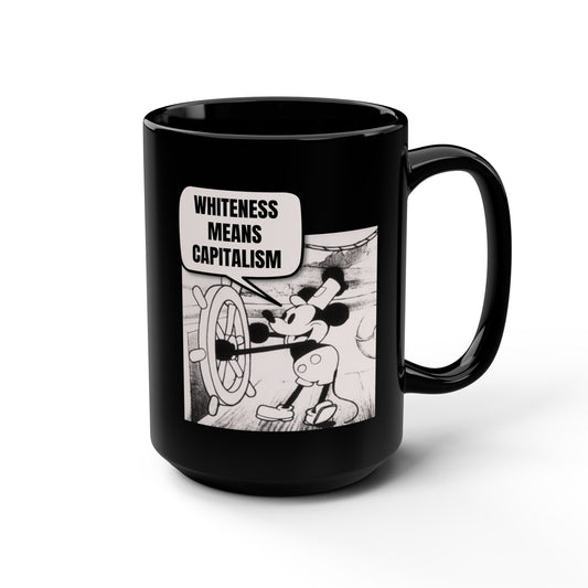 Mickey Says Whiteness Means Capitalism Mug