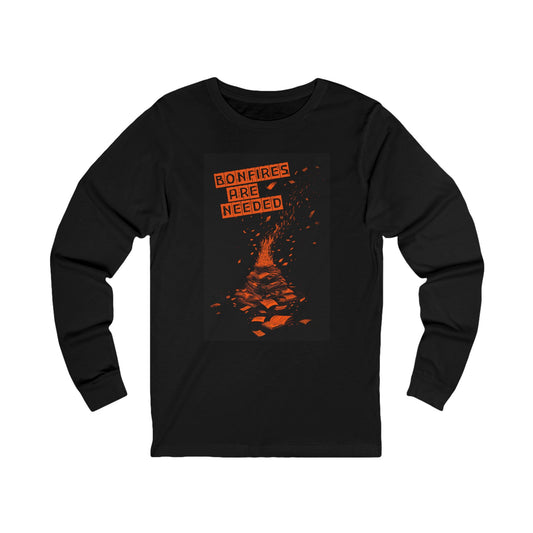 Bonfire Are Needed Long Sleeve Tee
