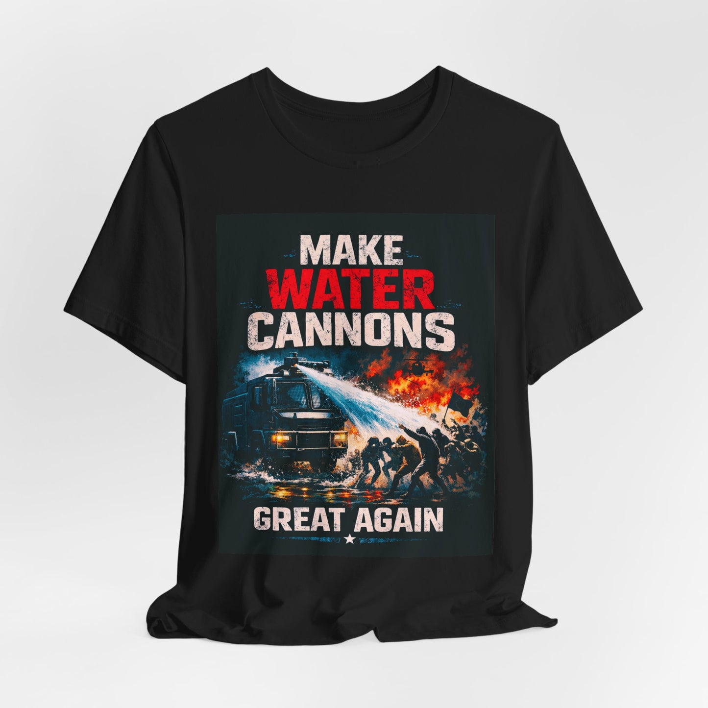 Make Water Cannons Great Again T-Shirt