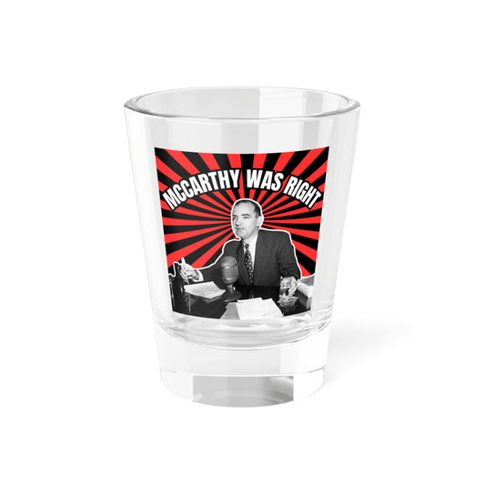McCarthy Was Right 3 Shot Glass, 1.5oz